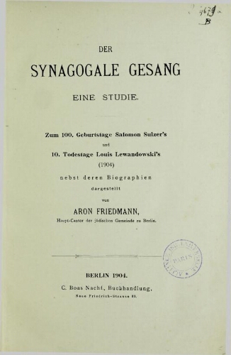 Der synagogale Gesang : eine Studie. Zum 100. Geburtstage Salomon Sulzer's und 10. Todestage Louis Lewandowski's (1904) nebst deren Biographien
